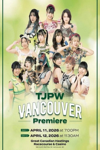 TJPW Vancouver Premiere ~ Day 1 movie poster