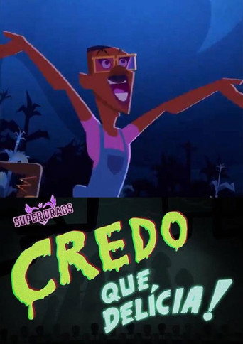 Super Drags: Credo que Delícia! movie poster