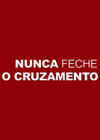 Nunca Feche o Cruzamento movie poster
