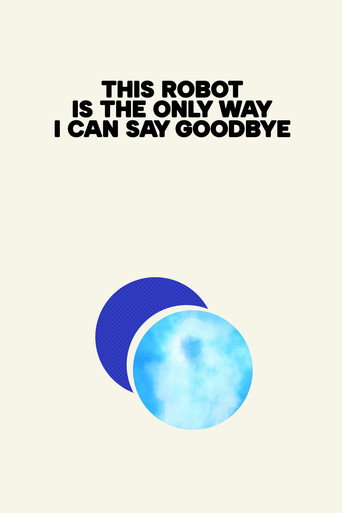 This Robot Is the Only Way I Can Say Goodbye movie poster