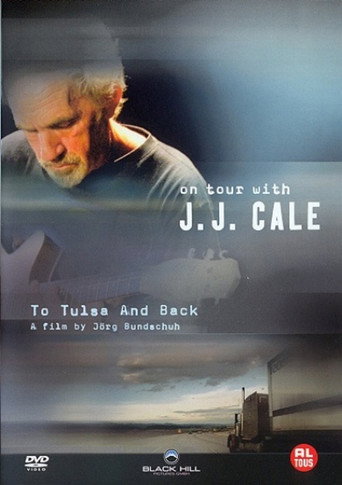 J. J. Cale: To Tulsa And Back (On Tour with J. J. Cale) movie poster