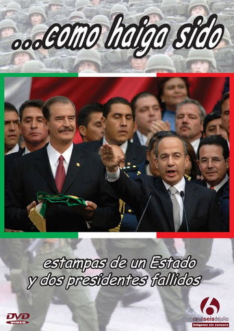 ...como haiga sido. Estampas de un estado y dos presidentes fallidos movie poster