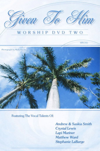 Given To Him: Worship DVD Two movie poster
