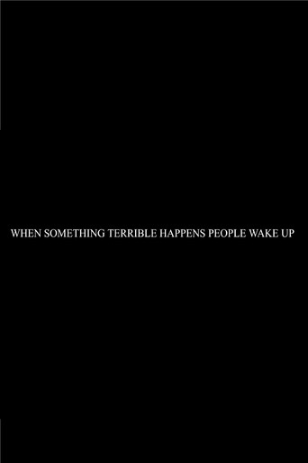 When Something Terrible Happens People Don't Wake Up movie poster