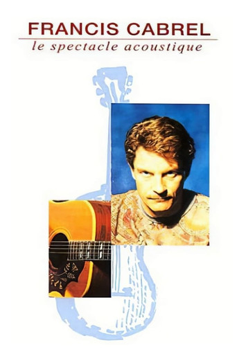 Francis Cabrel : Le Spectacle acoustique movie poster