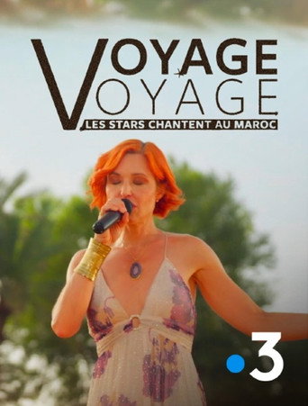 Voyage voyage, les stars chantent au Maroc movie poster