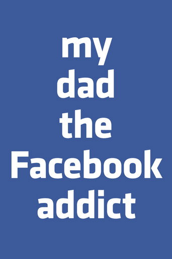 My Dad, the Facebook Addict movie poster