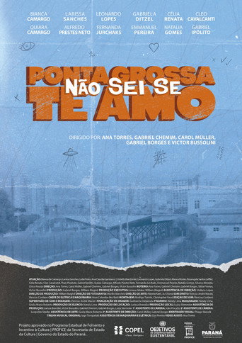 Ponta Grossa, I Don't Know If I Love You movie poster