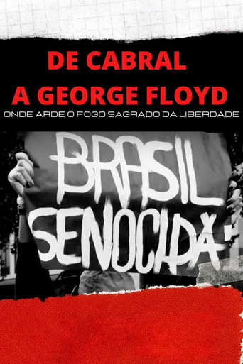 De Cabral a George Floyd: Onde Arde o Fogo Sagrado da Liberdade movie poster