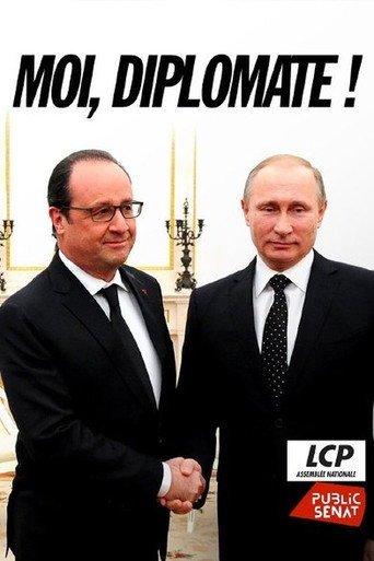« Moi, diplomate ! » - Le monde de François Hollande movie poster
