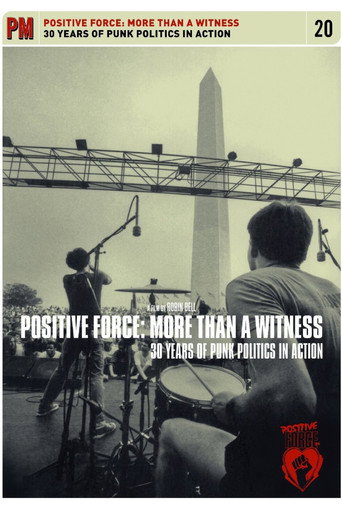 Positive Force: More Than a Witness - 30 Years of Punk Politics in Action movie poster