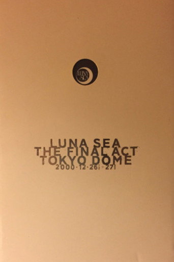 LUNA SEA: THE FINAL ACT TOKYO DOME movie poster