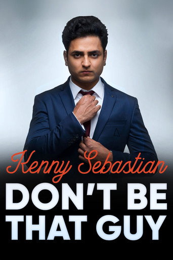 Kenny Sebastian: Don't Be That Guy movie poster