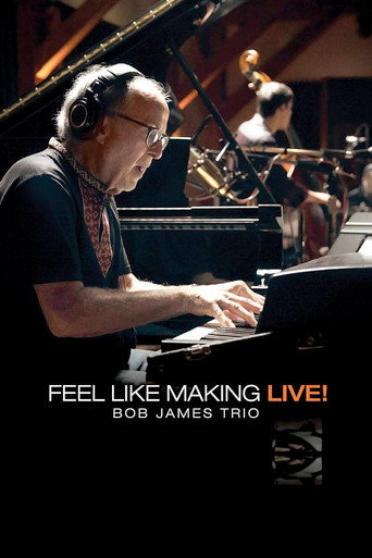 Bob James Trio - Feel Like Making LIVE! movie poster