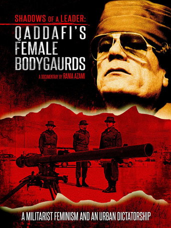 Shadows of a Leader: Qaddafi's Female Bodyguards movie poster