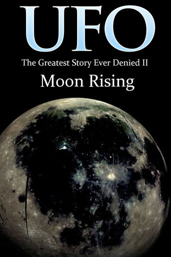 UFO: The Greatest Story Ever Denied II: Moon Rising movie poster