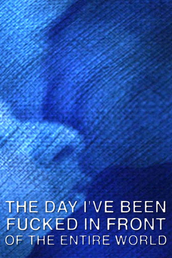 The Day I've Been Fucked in Front of the Entire World movie poster