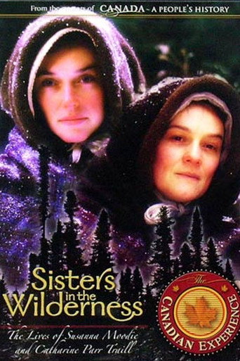 Sisters in the Wilderness: The Lives of Susanna Moodie and Catharine Parr Traill movie poster