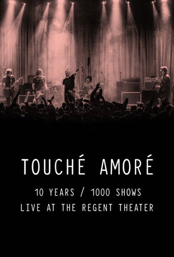 Touché Amoré - 10 Years / 1000 Shows - Live at the Regent Theater movie poster