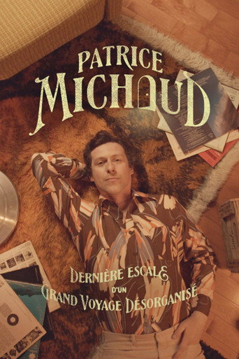 Patrice Michaud: Dernière escale d’un grand voyage désorganisé movie poster