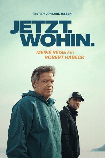 Jetzt. Wohin. - Meine Reise mit Robert Habeck movie poster