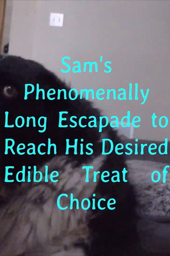 Sam's Phenomenally Long Escapade to Reach His Desired Edible Treat of Choice movie poster