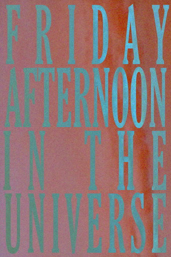 Friday Afternoon In The Universe movie poster