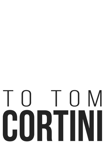 To Tom Cortini movie poster