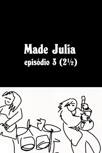 MADE JÚLIA Episódio 3 (2½) movie poster