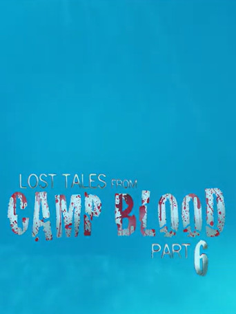 Lost Tales from Camp Blood - Part 6 movie poster