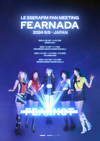 LE SSERAFIM Fan Meeting 'Fearnada' 2024 S/S In Japan movie poster