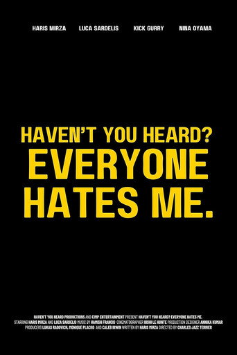 Haven't You Heard? Everyone Hates Me. movie poster