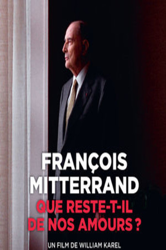 François Mitterrand : que reste-t-il de nos amours ? movie poster