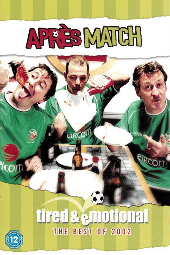 Après Match Tired & Emotional - The Best of 2002 movie poster