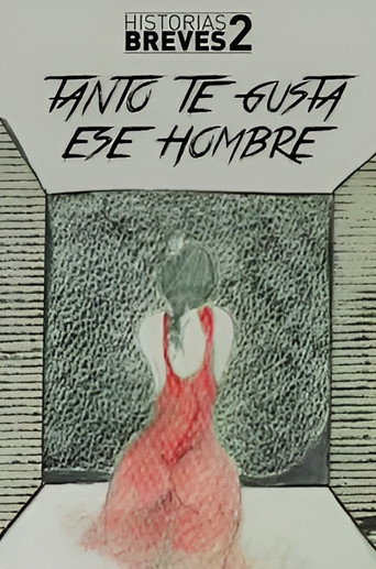 Historias Breves II: Tanto te gusta ese hombre movie poster