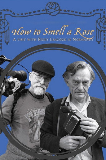 How To Smell A Rose: A Visit with Ricky Leacock at his Farm in Normandy movie poster