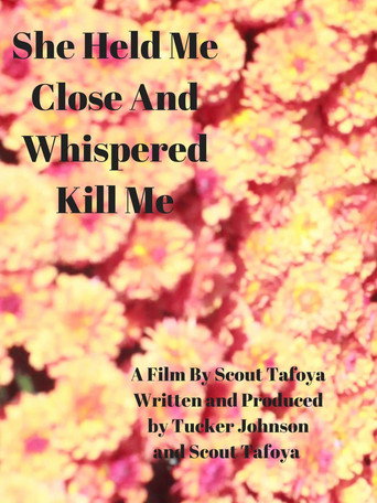 She Held Me Close And Whispered "Kill Me" movie poster