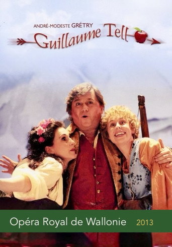 Grétry - Guillaume Tell (Opéra Royal de Wallonie) movie poster