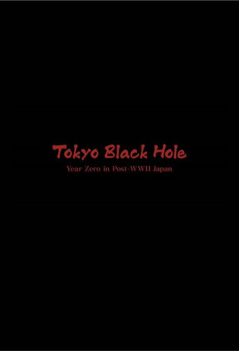 Tokyo Black Hole: Year Zero in Post-WWII Japan movie poster