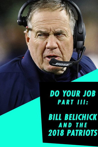 Do Your Job Part III: Bill Belichick and the 2018 Patriots movie poster