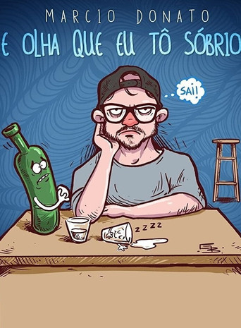 Márcio Donato - E Olha Que Eu Tô Sobrio movie poster