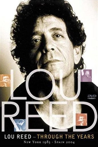 Lou Reed: Through the Years: New York 1983 - Spain 2004 movie poster
