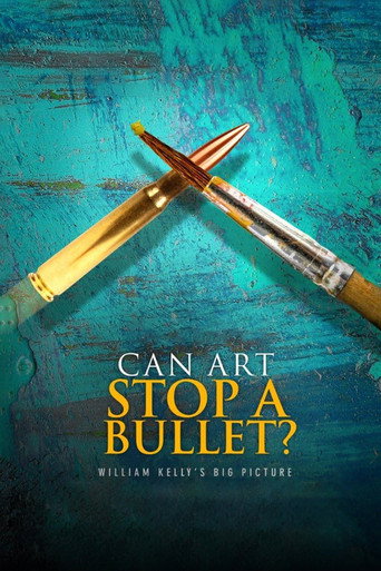 Can Art Stop a Bullet: William Kelly's Big Picture movie poster