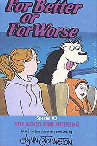 For Better Or For Worse: The Good For Nothing movie poster