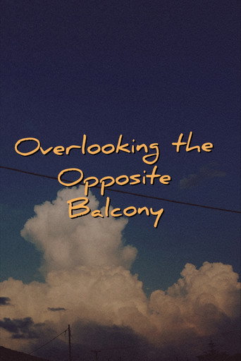Overlooking the Opposite Balcony movie poster