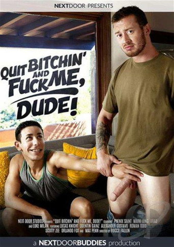 Quit Bitchin' and Fuck Me, Dude! movie poster
