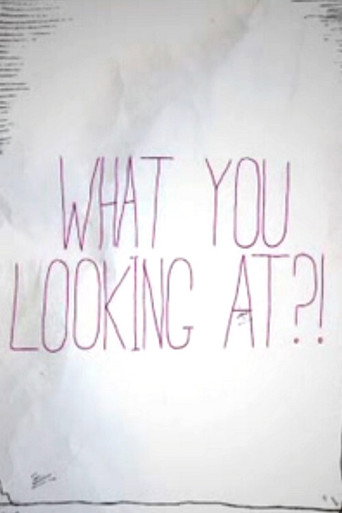 What You Looking At?! movie poster