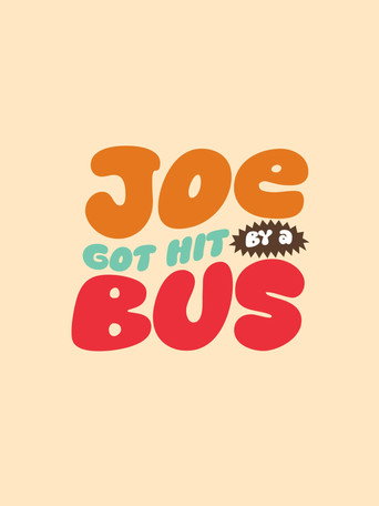 Joe Got Hit By A Bus movie poster