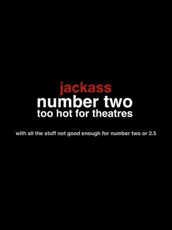 Jackass Number Two: Too Hot for Theaters movie poster