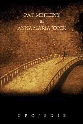 Anna Maria Jopek & Pat Metheny - Upojenie movie poster